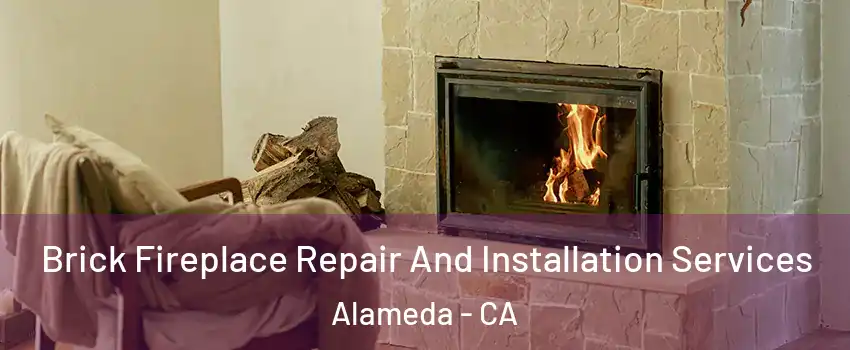  Brick Fireplace Repair And Installation Services Alameda - CA