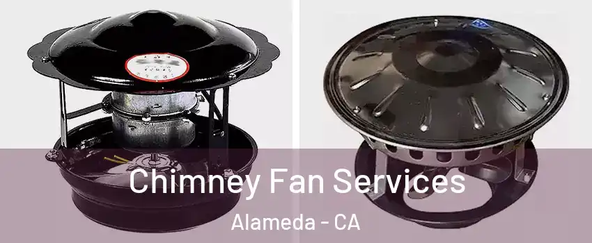  Chimney Fan Services Alameda - CA