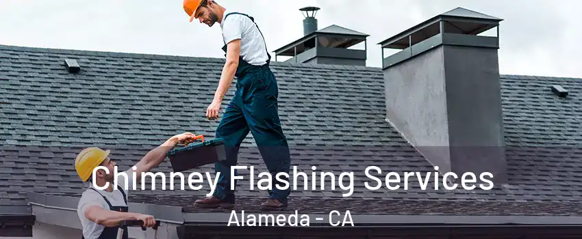 Chimney Flashing Services Alameda - CA