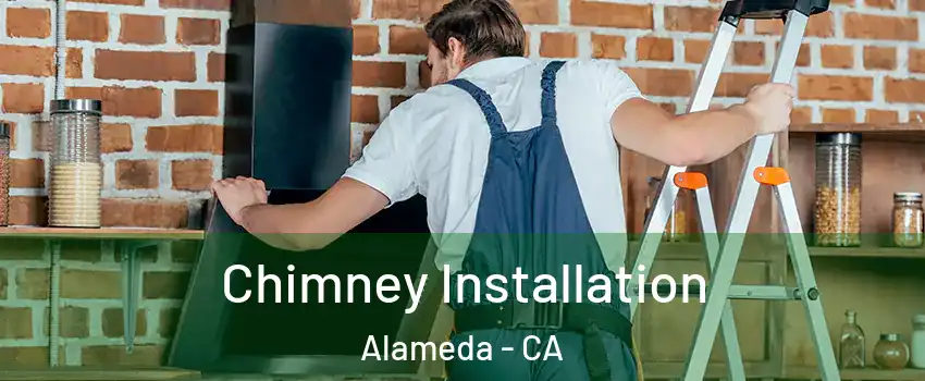  Chimney Installation Alameda - CA