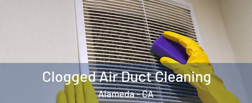  Clogged Air Duct Cleaning Alameda - CA