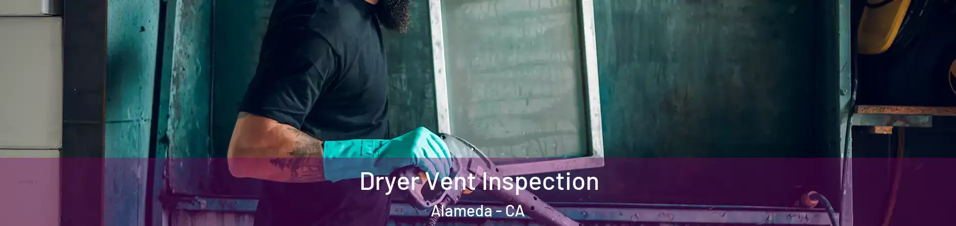  Dryer Vent Inspection Alameda - CA