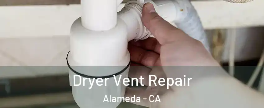  Dryer Vent Repair Alameda - CA