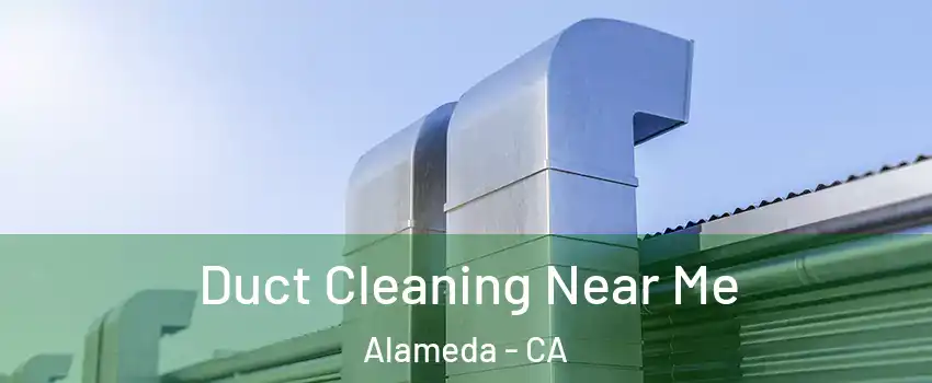  Duct Cleaning Near Me Alameda - CA