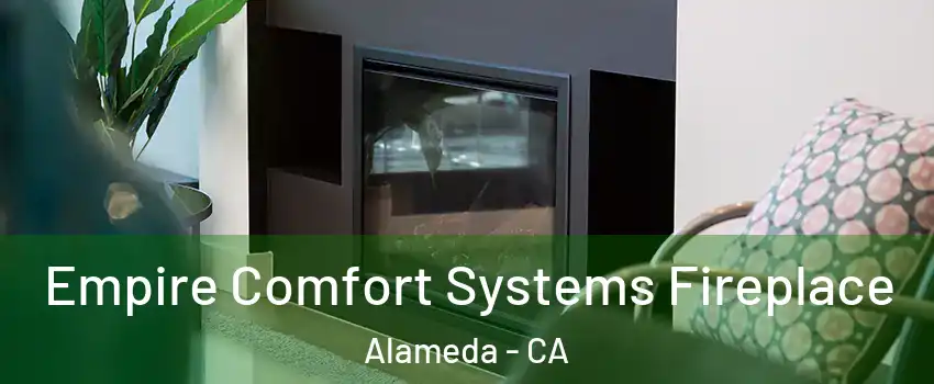  Empire Comfort Systems Fireplace Alameda - CA