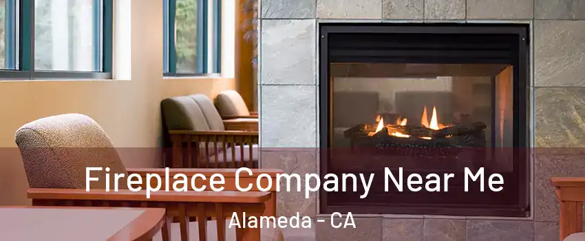  Fireplace Company Near Me Alameda - CA
