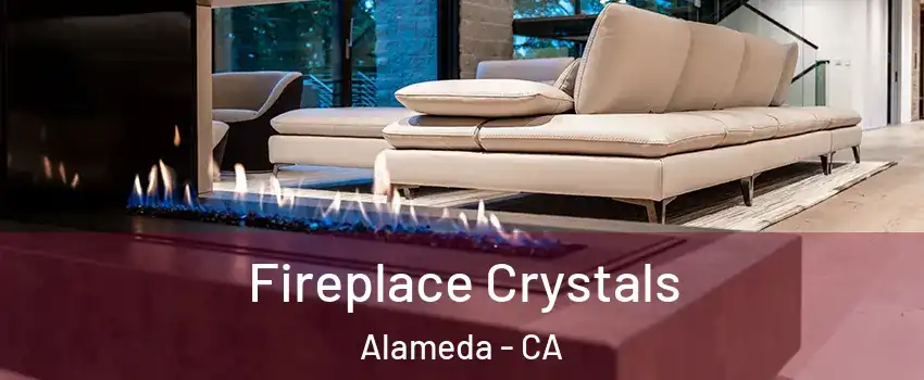  Fireplace Crystals Alameda - CA