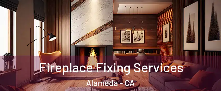  Fireplace Fixing Services Alameda - CA