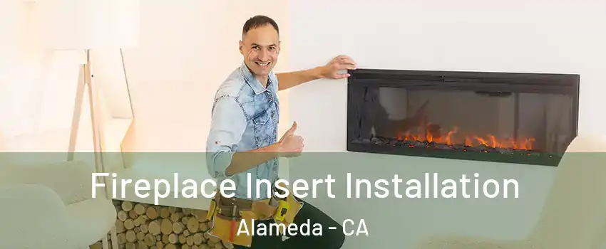  Fireplace Insert Installation Alameda - CA