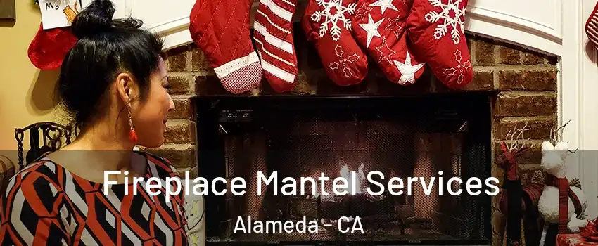  Fireplace Mantel Services Alameda - CA