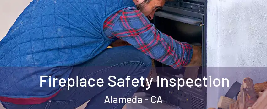 Fireplace Safety Inspection Alameda - CA