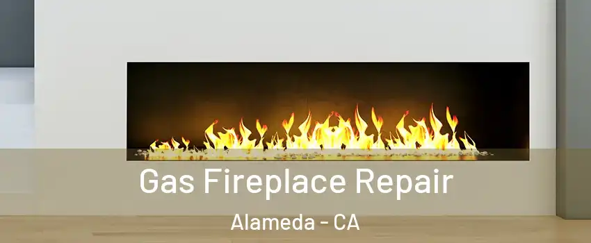  Gas Fireplace Repair Alameda - CA