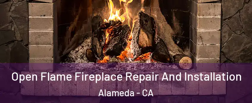  Open Flame Fireplace Repair And Installation Alameda - CA