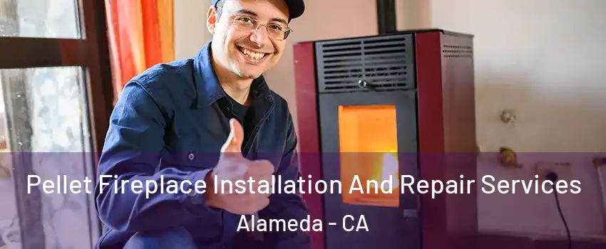  Pellet Fireplace Installation And Repair Services Alameda - CA