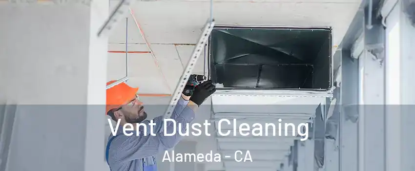  Vent Dust Cleaning Alameda - CA